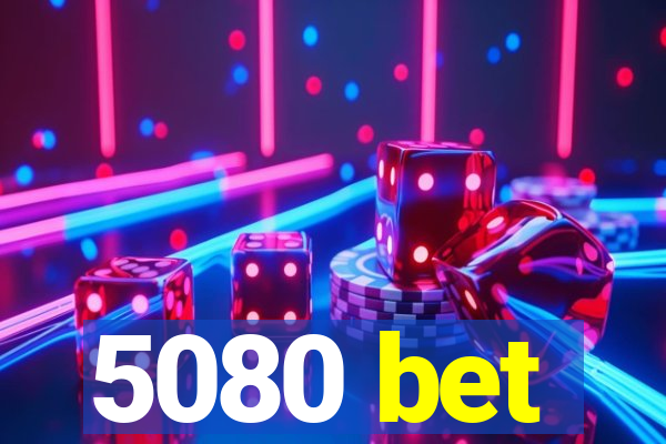 5080 bet